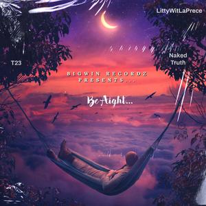 Be Aight (feat. Naked Truth & T23) (Explicit)