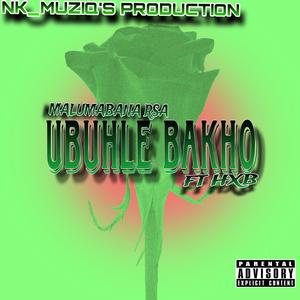 UBUHLE BAKHO (feat. HXB)