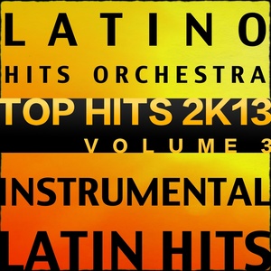 Latin Top Hits 2k13, Vol. 3 (Instrumental Karaoke Tracks)