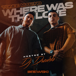 Where Was The Love (Hosted by DJ Drewski)