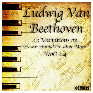 Beethoven: 13 Variations for Piano on the Aria 'Es war einmal ein alter Mann' from Dittersdorf's Opera "Das rote Käppchen", WoO 66