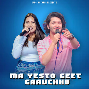 Ma Yesto Geet Gaauchhu