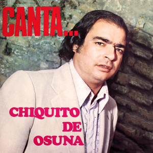 Canta… Chiquito de Osuna