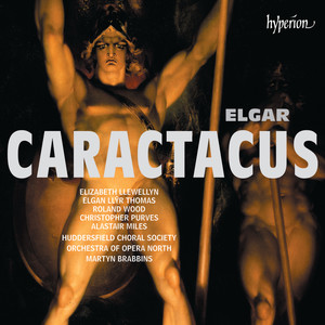 Elgar: Caractacus, Op. 35, Scene 6 - No. 3, Heap Torment upon Torment (Caractacus/Eigen/Orbin) –