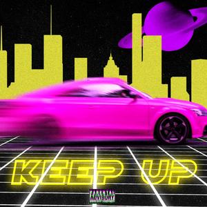 Keep Up (Explicit)