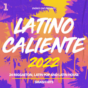 Latino Caliente 2022 - 24 Reggaeton, Latin Pop and Latin House Smash Hits