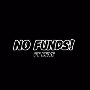 No Funds! (feat. K5) (Explicit)