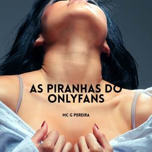 As Piranhas Do OnlyFans (Explicit)