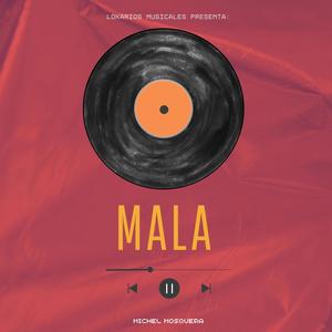 Mala (feat. Michel Mosquera) [Explicit]
