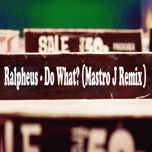 Do What? (Mastro J Remix)