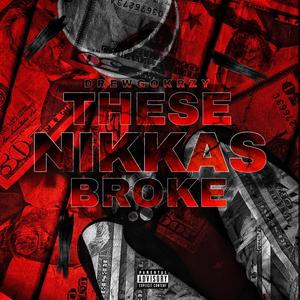 These Nikkas Broke (Explicit)