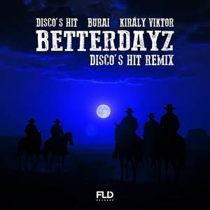 Betterdayz (Disco's Hit Remix)