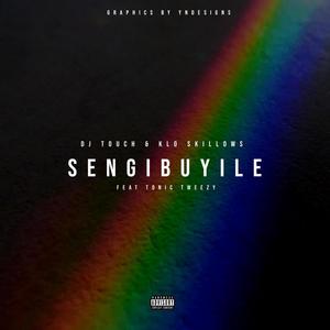 Sengibuyile (feat. K.LO, Dj Touch & Tonic Tweezy)