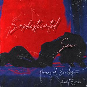 Sophisticated Sex (feat. Eson) (Explicit)