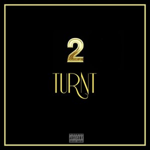 2TURNT (Explicit)