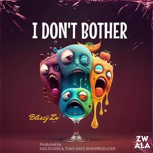 I Don't Bother (feat. Blizzy Zw)