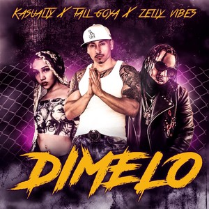 Dimelo(feat. Tali Goya & Zelly Vibes)