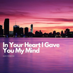 In Your Heart I Gave You My Mind (Radio Edit)