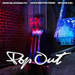 Pop Out(feat. OMB Bloodbath & Space KID)