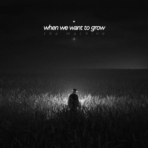 when we want to grow