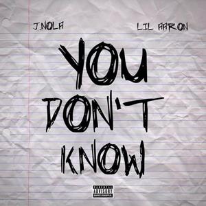 You Don't Know (feat. Lil Aaron) [Explicit]