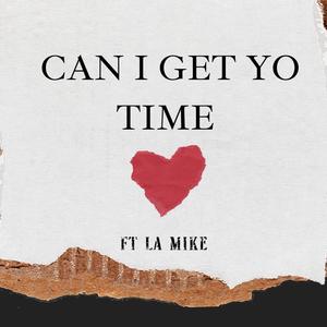 Can i Get Yo TIme (feat. La Mike) [Explicit]