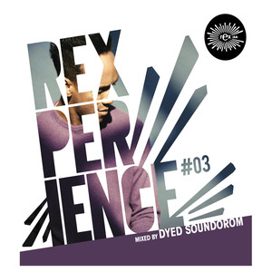 Rexperience #03 (Mixed by Dyed Soundorom)