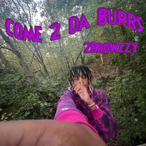 Come 2 Da Burbs (Explicit)