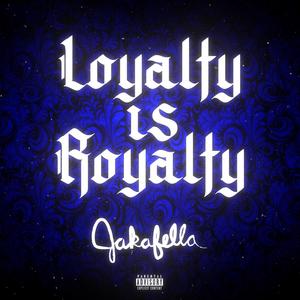 Loyalty Is Royalty (Explicit)