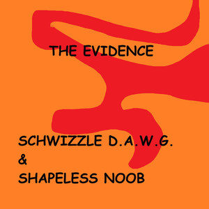 Schwizzle D.A.W.G. - The Evidence