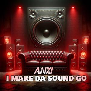 I Make The Sound GO (ANXI Remix)