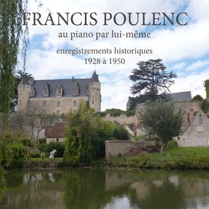 Francis Poulenc au piano par lui-même (Enregistrements historiques 1928 à 1950)