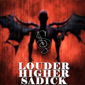 Louder Higher Sadick (Explicit)