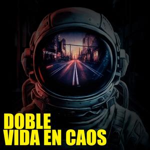 DOBLE VIDA EN CAOS