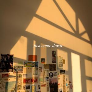 Just Come Down