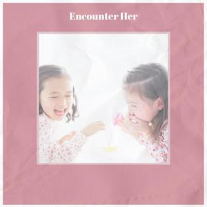 Encounter Her