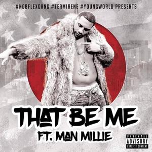 THAT BE ME (feat. MAN MILLIE) [Explicit]