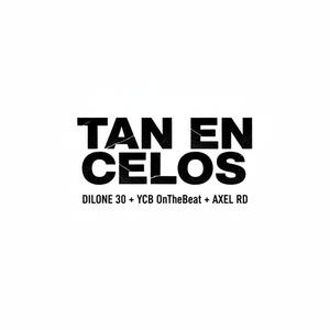 TAN EN CELOS (feat. Dilone 30 & Axel RD) (Explicit)