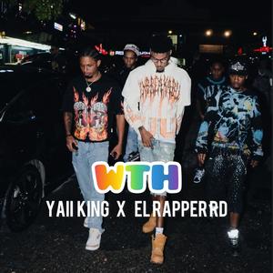 WTH (feat. El Rapper RD & Yaii king)