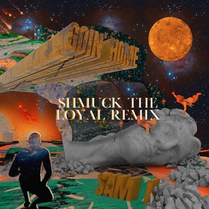 Goin' Home (Shmuck the Loyal Remix)