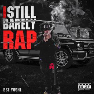 I Still Barely Rap (Explicit)