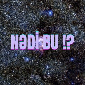 NƏDİ BU !?