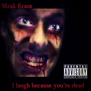 I Laugh Because You're Dead (Explicit)