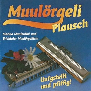 Muulörgeli Plausch (Uufgstellt und pfiffig!)