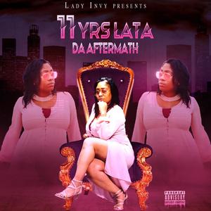 11 Yrs Lata Da Aftermath (Explicit)