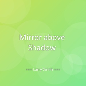 Mirror above Shadow