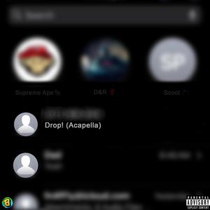 Drop! (Acapella) [Explicit]