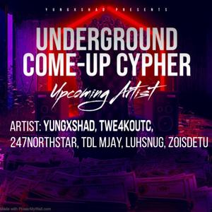 Underground Come-Up Cypher (feat. tWe4K.OuTC, 247NORTHSTAR, TDL MJAY, LUHSNUG & ZOISDETU) [Explicit]