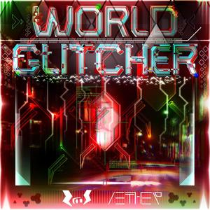 World Glitcher (feat. Æther)