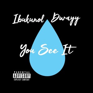 You See It (feat. Dwayy) [Explicit]